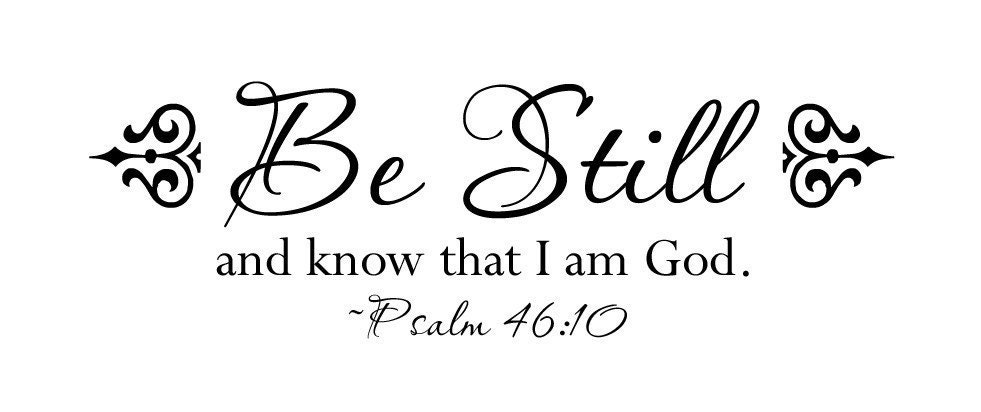 Be Still and know that I am God Vinyl Lettering