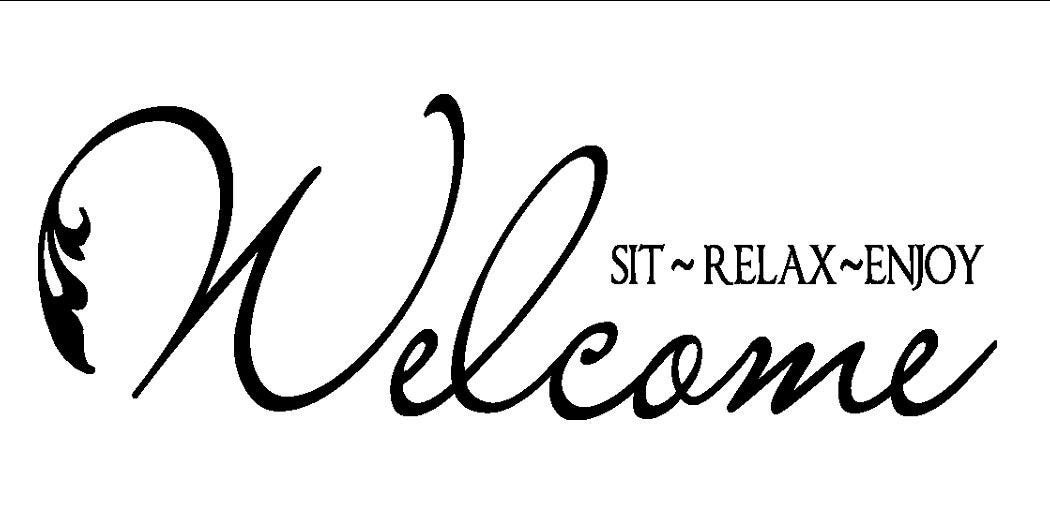 Welcome- Sit-Relax-Enjoy Vinyl Decal
