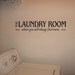 The Laundry Room where you will always find mom Vinyl Lettering...FREE SHIPPING on vinyl orders of 30.00 or more