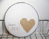 Hand Embroidered DREAM BIG Needlework Vintage Heart Hoop - Great Gift by TheCareerScrapper on Etsy
