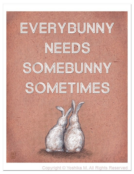 Everybunny Needs Somebunny -- Illustration Poster Print 10x8