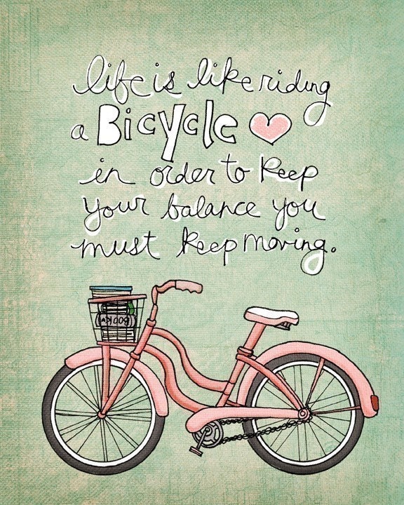 life is like riding a bicycle - choose your color- NEW