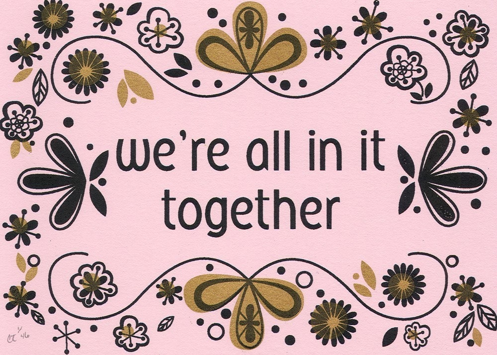 We're All in it Together Gocco Print on Pink - S A L E 
