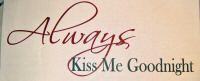 ALWAYS Kiss me Goodnight, Vinyl lettering , home decor wall words quotes decals