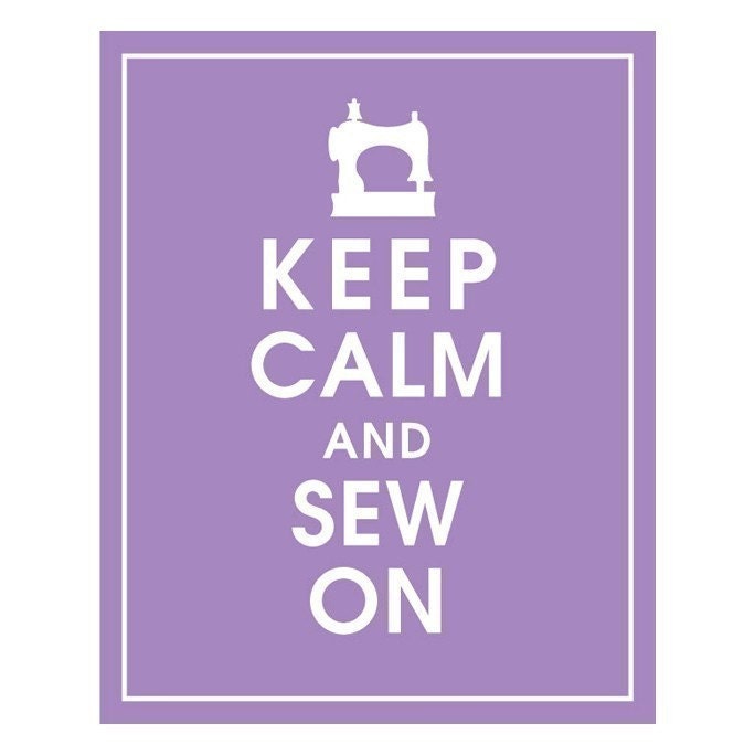 KEEP CALM AND SEW ON- 8x10 (IMPERIAL VIOLET featured) Buy 3 and get 1 FREE