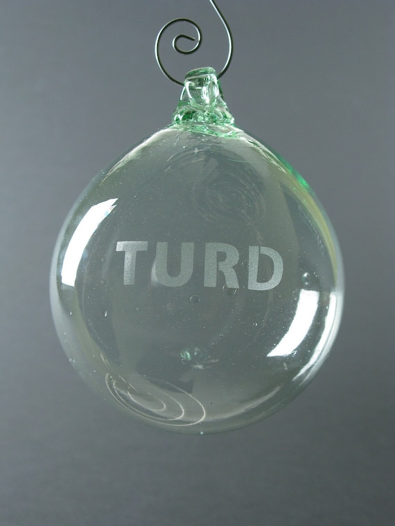 TURD BALL Etched Ball Ornament - Blown Recycled Glass