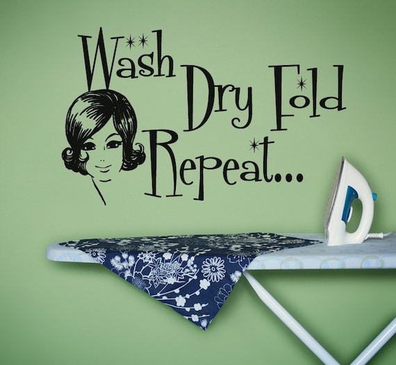 Wash Dry Fold Repeat...