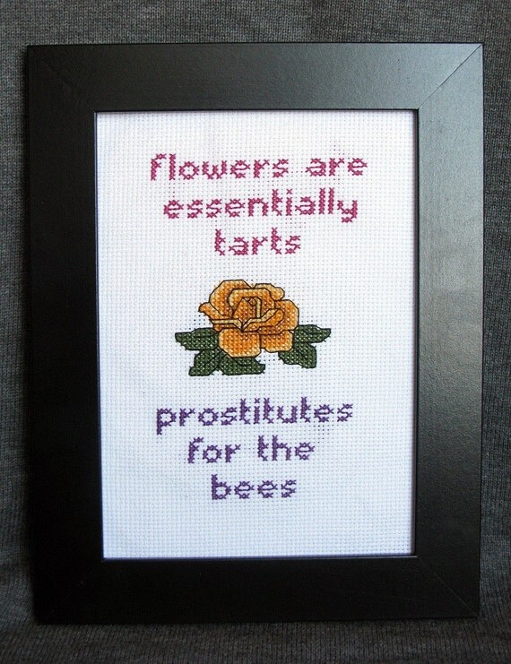 Flowers are essentially tarts - cross stitch (Withnail & I)