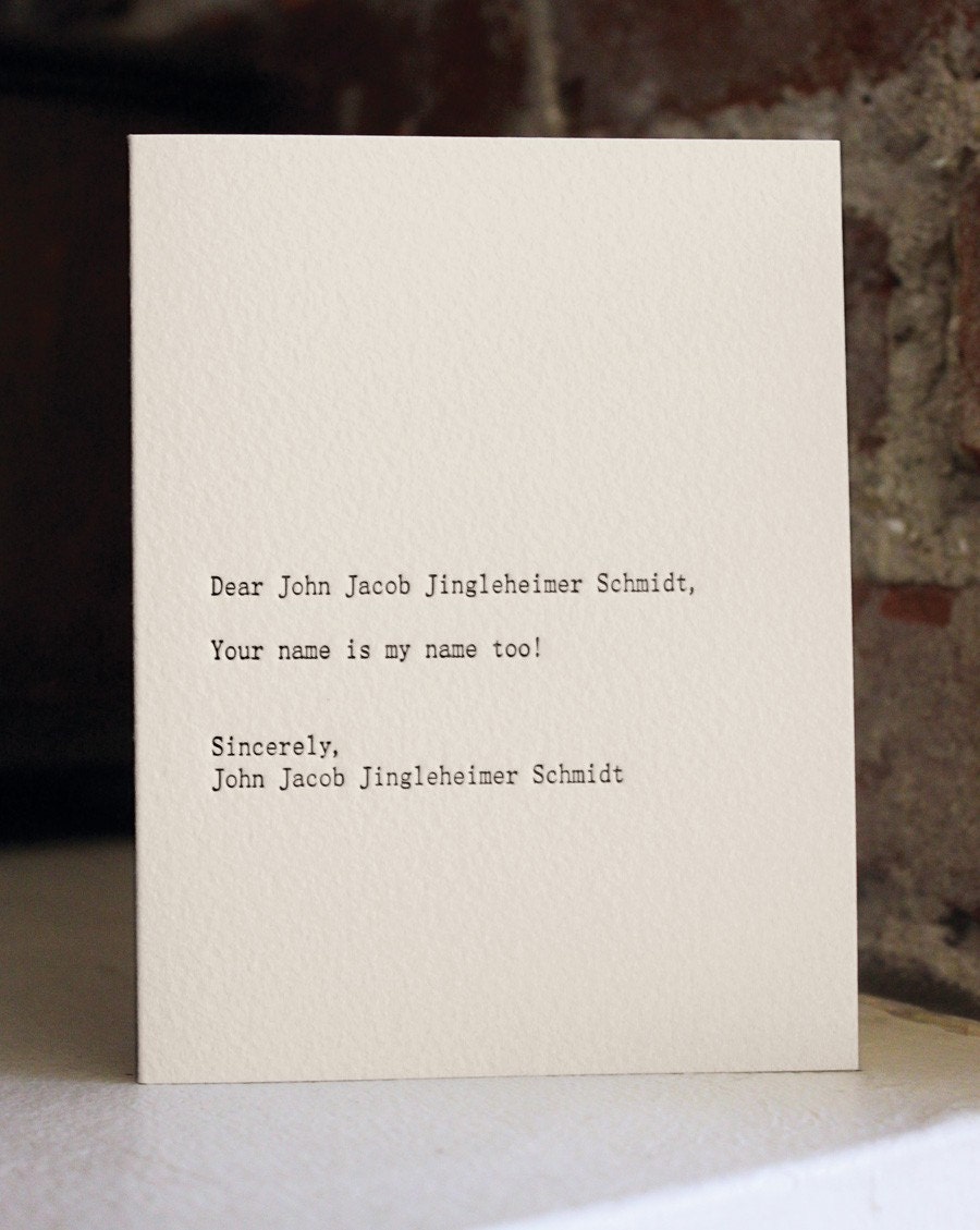 dear john jacob jingleheimer schmidt. letterpress card