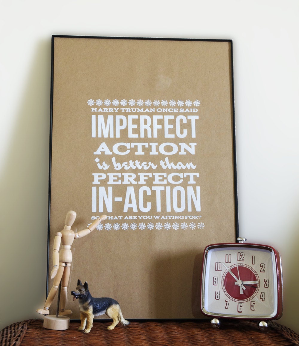 Hand printed anti-procrastination motivational poster, "Imperfect Action is better than Perfect  In-Action"