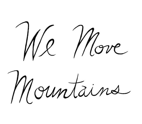 We Move Mountains 8x10 Typography Print