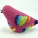 Upcycled Felted Wool Chubby Little Bird in Pink, Yellow, Green, Blue and Violet