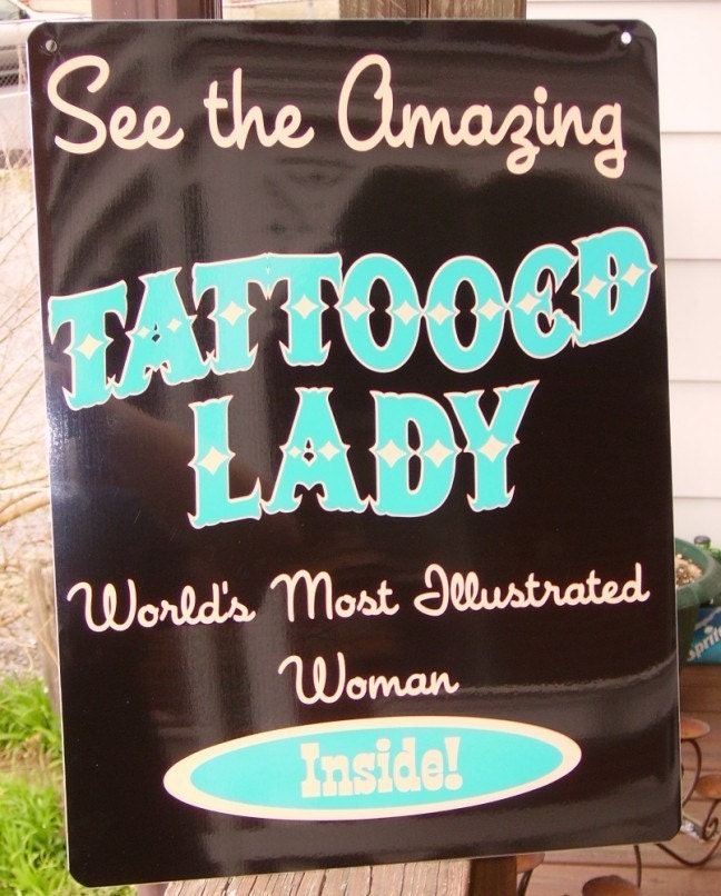 Your favorite tattooed lady needs this sign! Maybe you need this sign!