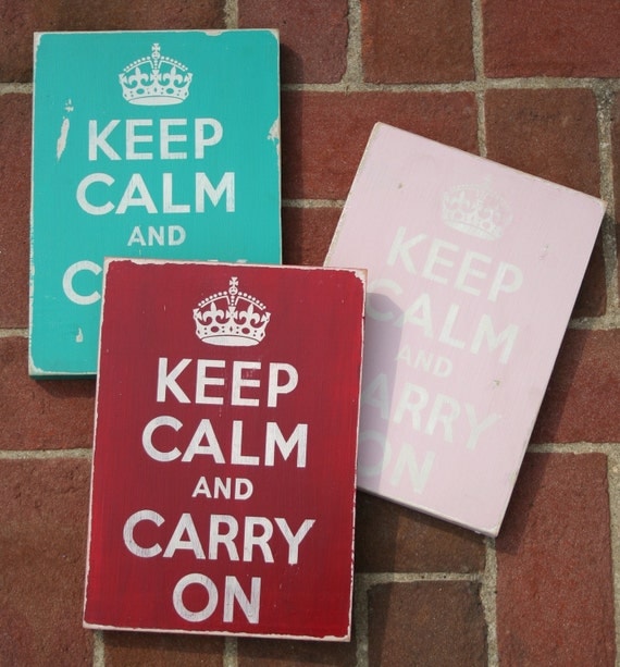 Keep Calm and Carry On - Distressed Sign You Pick the Color